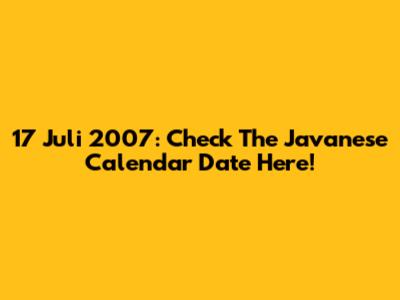 17 Juli 2007: Check The Javanese Calendar Date Here!