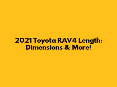 2021 Toyota RAV4 Length: Dimensions & More!