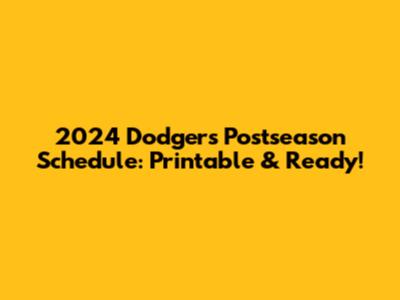 2024 Dodgers Postseason Schedule: Printable & Ready!