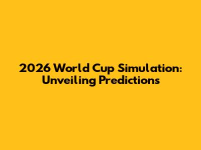 2026 World Cup Simulation: Unveiling Predictions