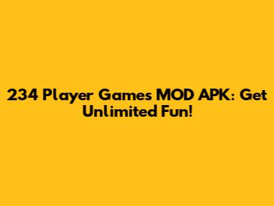 234 Player Games MOD APK: Get Unlimited Fun!
