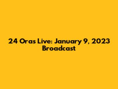24 Oras Live: January 9, 2023 Broadcast