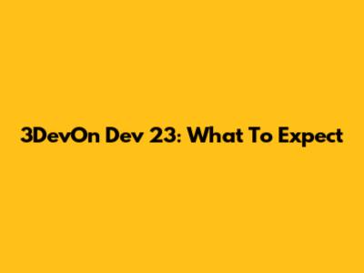 3DevOn Dev 23: What To Expect