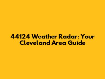 44124 Weather Radar: Your Cleveland Area Guide