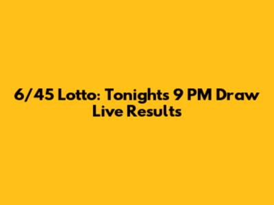 6/45 Lotto: Tonight's 9 PM Draw Live Results