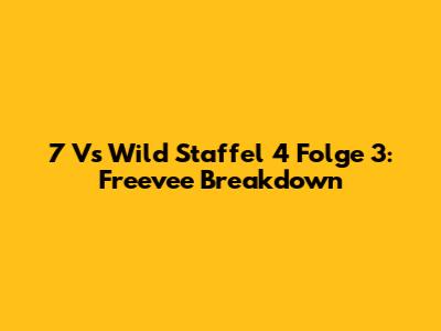 7 Vs Wild Staffel 4 Folge 3: Freevee Breakdown