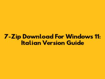 7-Zip Download For Windows 11: Italian Version Guide