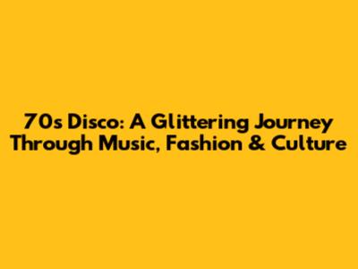 70s Disco: A Glittering Journey Through Music, Fashion & Culture