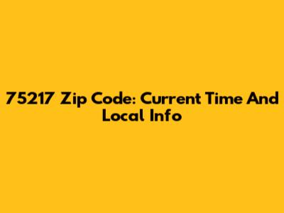 75217 Zip Code: Current Time And Local Info