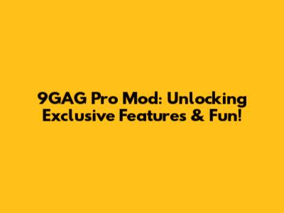 9GAG Pro Mod: Unlocking Exclusive Features & Fun!
