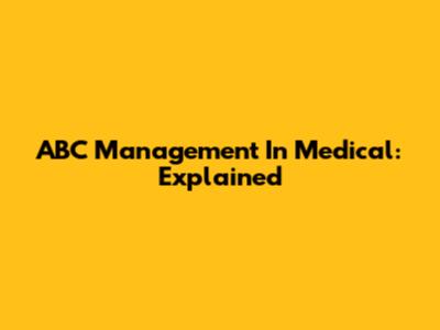 ABC Management In Medical: Explained