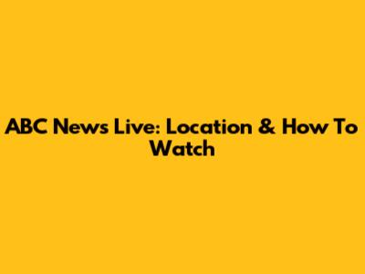 ABC News Live: Location & How To Watch