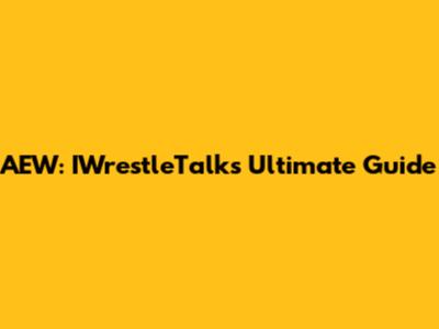 AEW: IWrestleTalk's Ultimate Guide