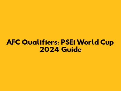 AFC Qualifiers: PSEi World Cup 2024 Guide