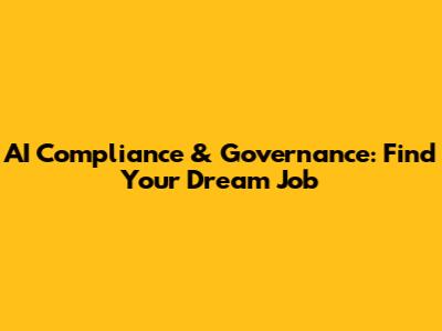 AI Compliance & Governance: Find Your Dream Job
