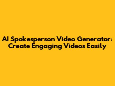 AI Spokesperson Video Generator: Create Engaging Videos Easily