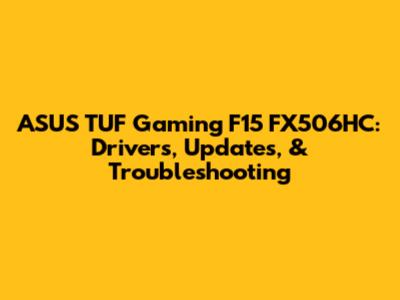 ASUS TUF Gaming F15 FX506HC: Drivers, Updates, & Troubleshooting