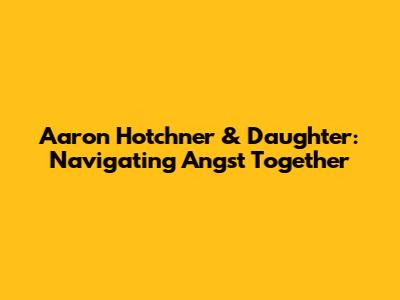 Aaron Hotchner & Daughter: Navigating Angst Together