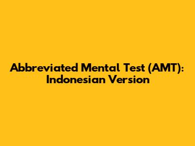 Abbreviated Mental Test (AMT): Indonesian Version