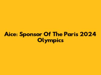 Aice: Sponsor Of The Paris 2024 Olympics