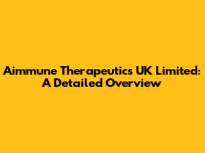 Aimmune Therapeutics UK Limited: A Detailed Overview