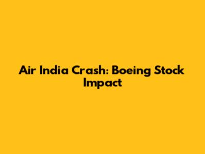 Air India Crash: Boeing Stock Impact