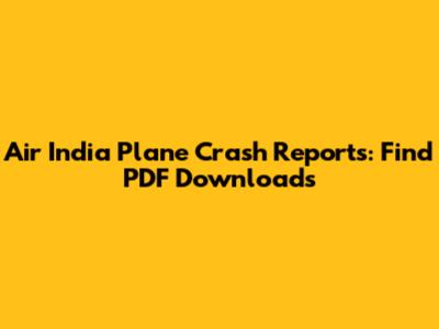 Air India Plane Crash Reports: Find PDF Downloads