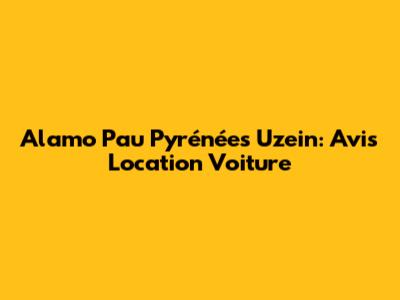 Alamo Pau Pyrénées Uzein: Avis Location Voiture