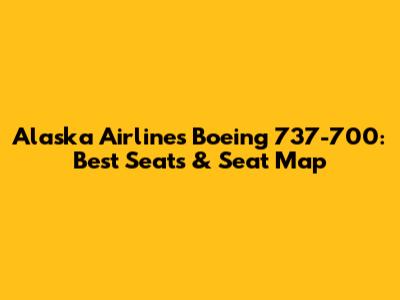 Alaska Airlines Boeing 737-700: Best Seats & Seat Map