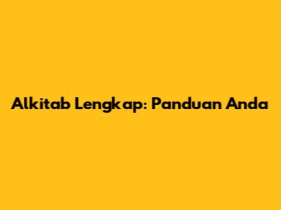 Alkitab Lengkap: Panduan Anda