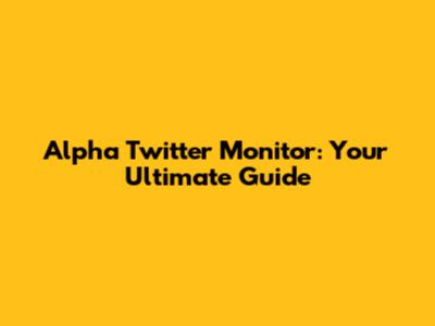 Alpha Twitter Monitor: Your Ultimate Guide