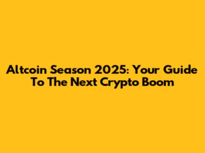 Altcoin Season 2025: Your Guide To The Next Crypto Boom