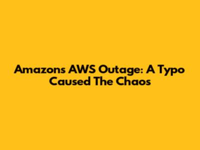 Amazon's AWS Outage: A Typo Caused The Chaos