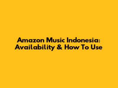 Amazon Music Indonesia: Availability & How To Use