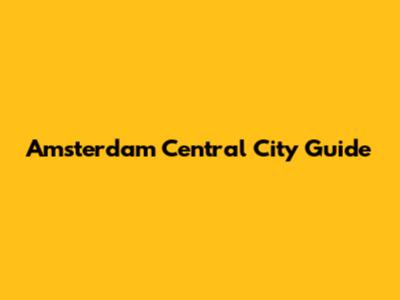 Amsterdam Central City Guide