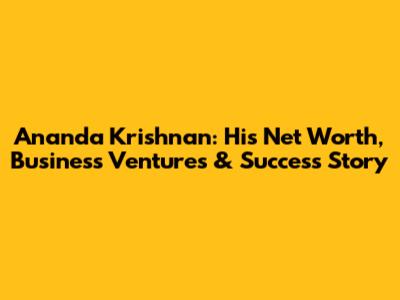 Ananda Krishnan: His Net Worth, Business Ventures & Success Story