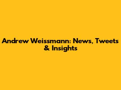 Andrew Weissmann: News, Tweets & Insights