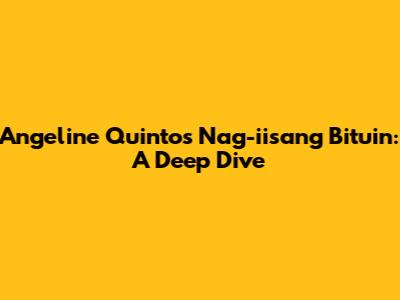 Angeline Quinto's 'Nag-iisang Bituin': A Deep Dive