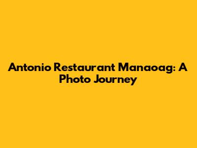 Antonio Restaurant Manaoag: A Photo Journey