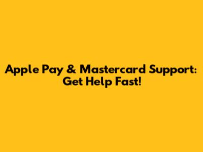 Apple Pay & Mastercard Support: Get Help Fast!