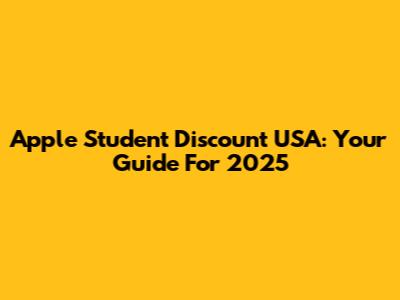 Apple Student Discount USA: Your Guide For 2025