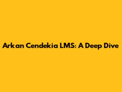 Arkan Cendekia LMS: A Deep Dive