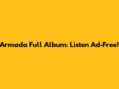 Armada Full Album: Listen Ad-Free!