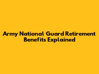 Army National Guard Retirement Benefits Explained
