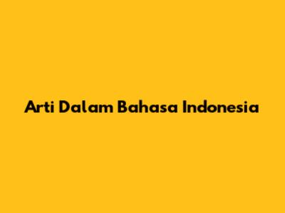 Arti Dalam Bahasa Indonesia