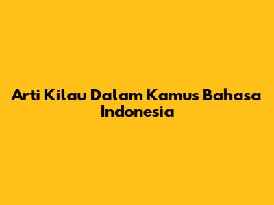 Arti Kilau Dalam Kamus Bahasa Indonesia