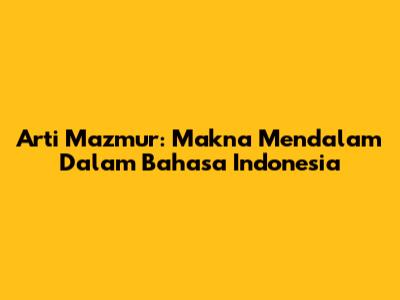 Arti Mazmur: Makna Mendalam Dalam Bahasa Indonesia