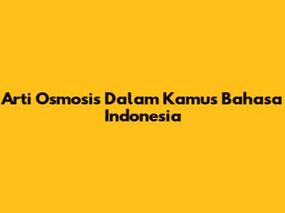 Arti Osmosis Dalam Kamus Bahasa Indonesia