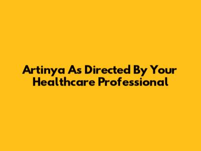 Artinya 'As Directed By Your Healthcare Professional'