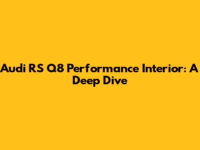 Audi RS Q8 Performance Interior: A Deep Dive